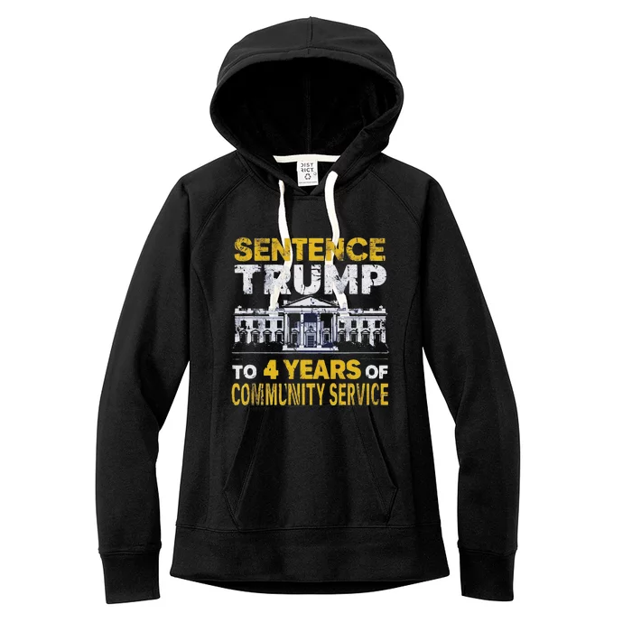 Sentence Trump To 4 Years Of Community Service Women's Fleece Hoodie