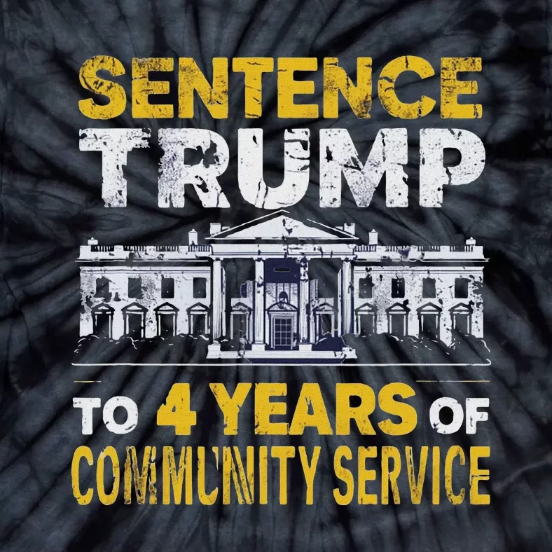 Sentence Trump To 4 Years Of Community Service Tie-Dye T-Shirt