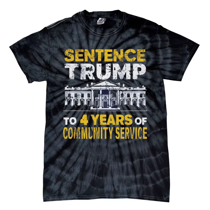 Sentence Trump To 4 Years Of Community Service Tie-Dye T-Shirt