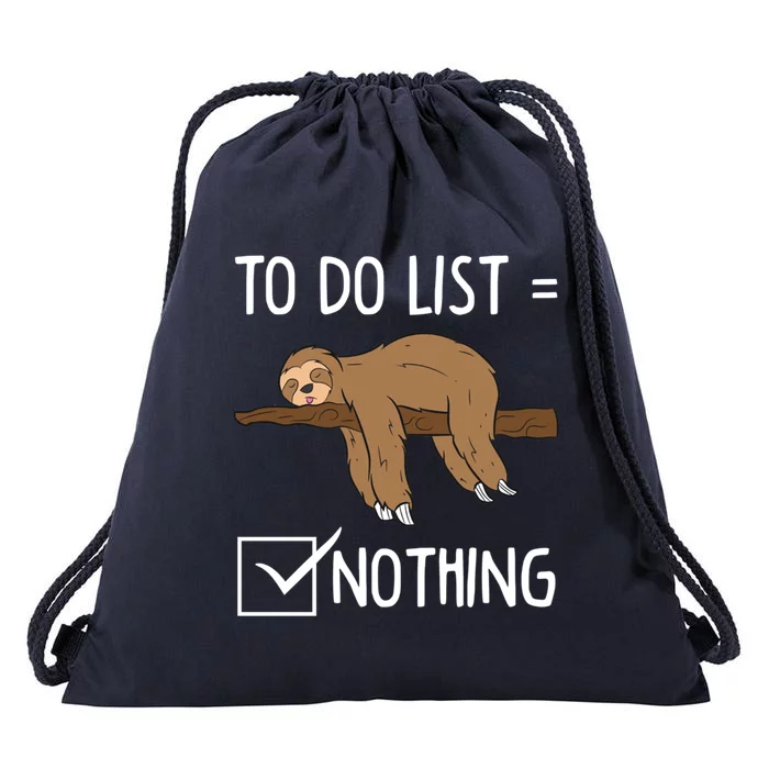 Sloth Tired Todo List Nothing Lazy Sloth Gift Drawstring Bag