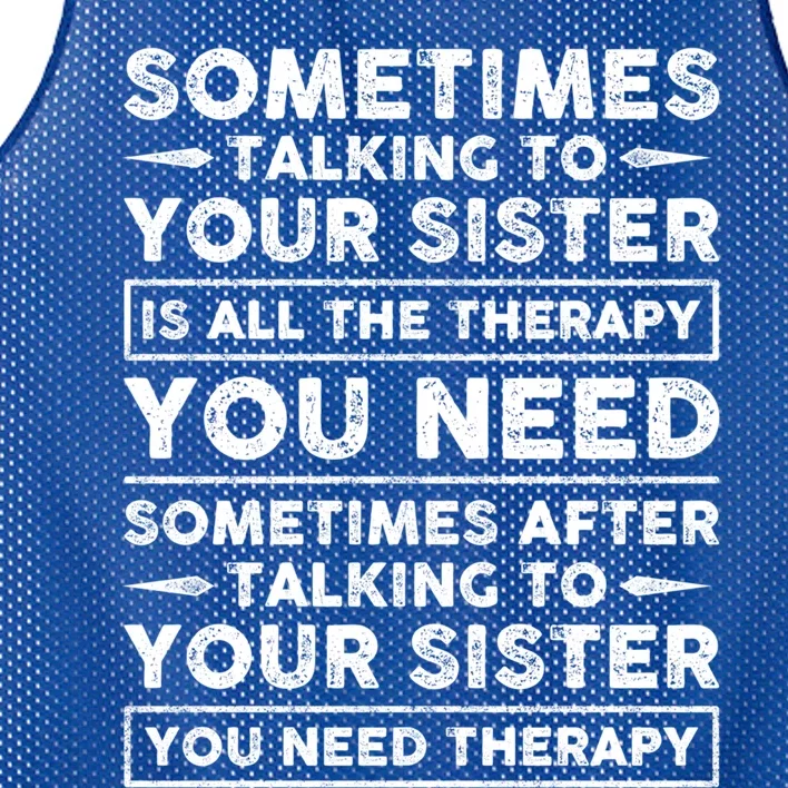 Sometimes Talking To Your Sister Is All The Therapy You Need Gift Mesh Reversible Basketball Jersey Tank