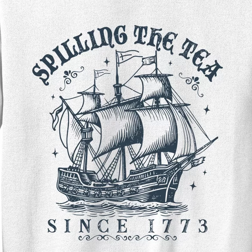 Spilling The Tea Since 1773 Sweatshirt