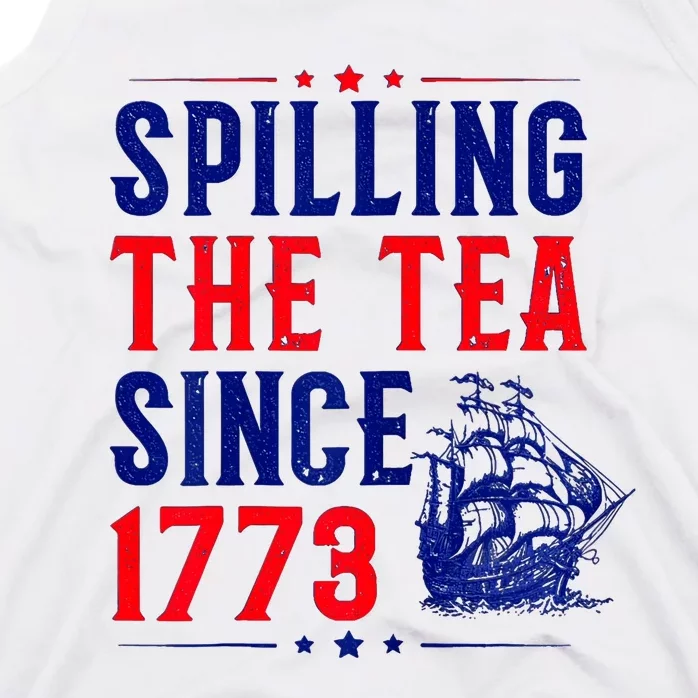 Spilling The Tea Since 1773 4th Of July Tank Top