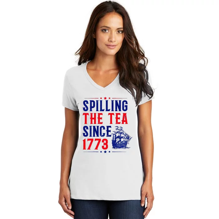 Spilling The Tea Since 1773 4th Of July Women's V-Neck T-Shirt