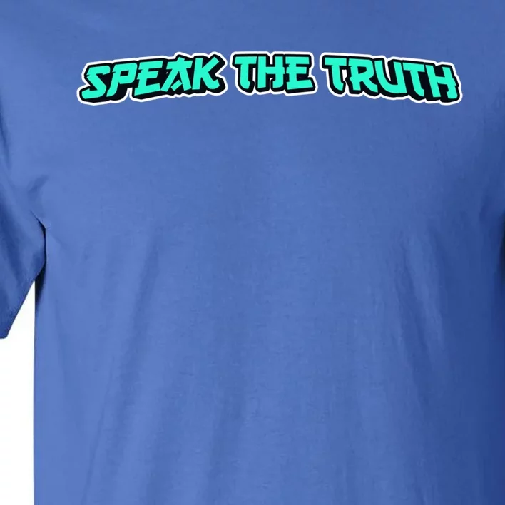 Speak The Truth Gift Tall T-Shirt