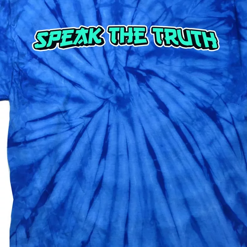 Speak The Truth Gift Tie-Dye T-Shirt