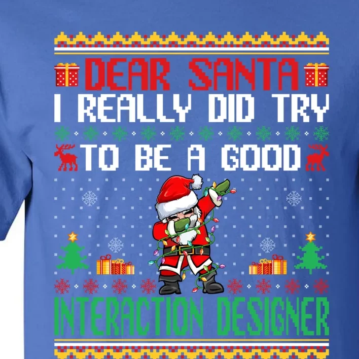 Santa Try To Be A Good Interaction Designer Christmas Gift Tall T-Shirt