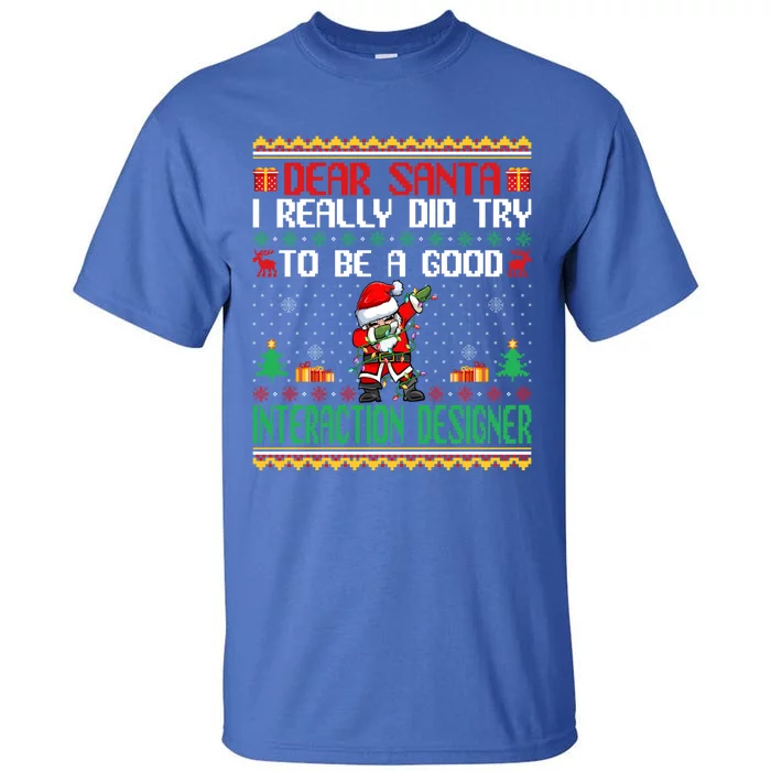 Santa Try To Be A Good Interaction Designer Christmas Gift Tall T-Shirt