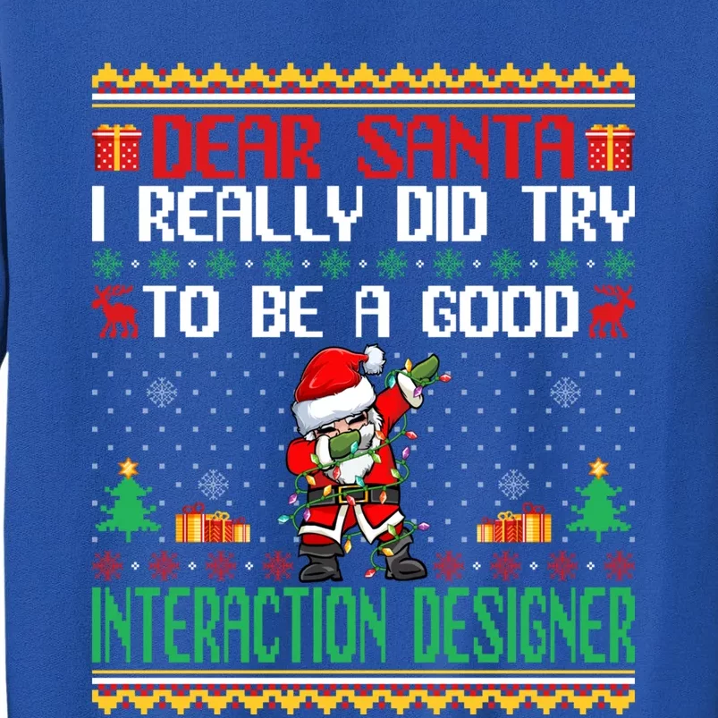 Santa Try To Be A Good Interaction Designer Christmas Gift Tall Sweatshirt