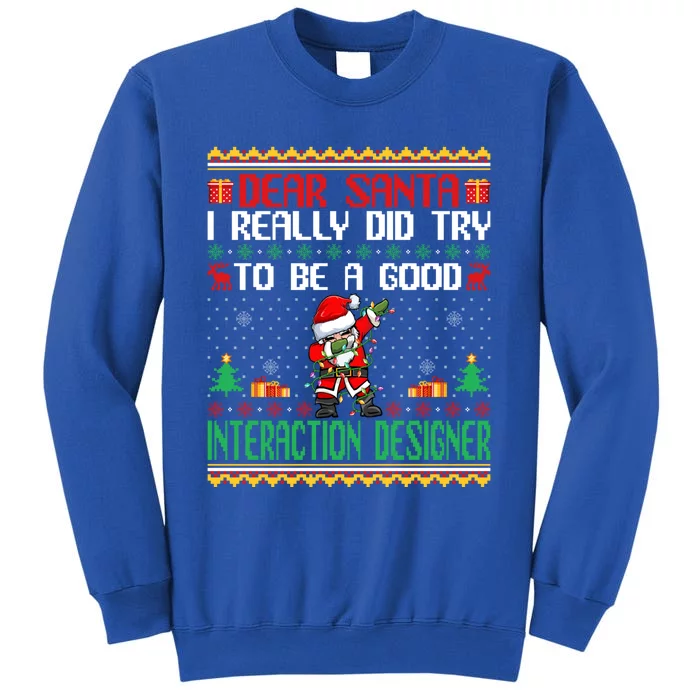 Santa Try To Be A Good Interaction Designer Christmas Gift Tall Sweatshirt