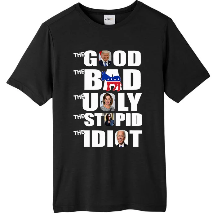 Support Trump The Good The Bad The Ugly The Stupid The Idiot ChromaSoft Performance T-Shirt