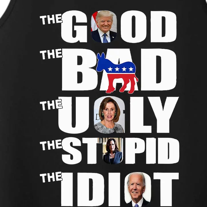 Support Trump The Good The Bad The Ugly The Stupid The Idiot Performance Tank