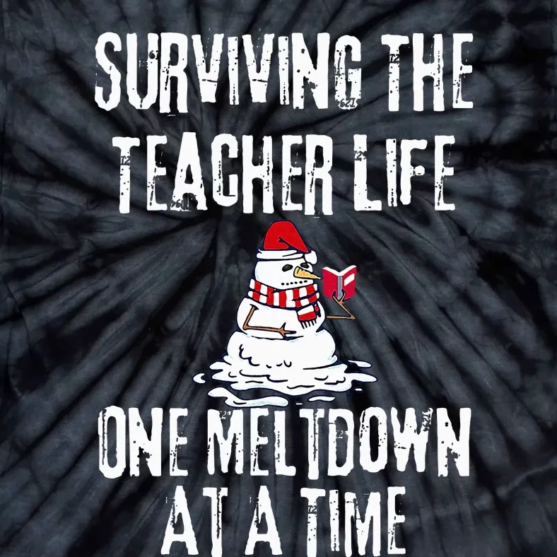 Surviving The Teacher Life One Meltdown At A Time Christmas Tie-Dye T-Shirt