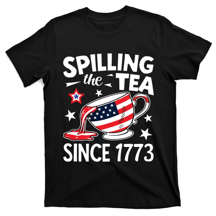 Spilling The Tea Since 1773 Funny Patriotic T-Shirt