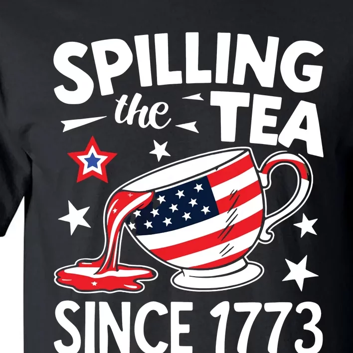 Spilling The Tea Since 1773 Funny Patriotic Tall T-Shirt