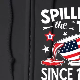 Spilling The Tea Since 1773 Funny Patriotic Full Zip Hoodie