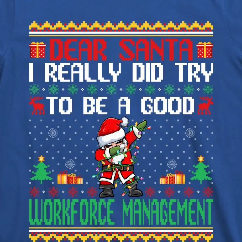 Santa Try To Be A Good Workforce Aget Christmas Gift T-Shirt