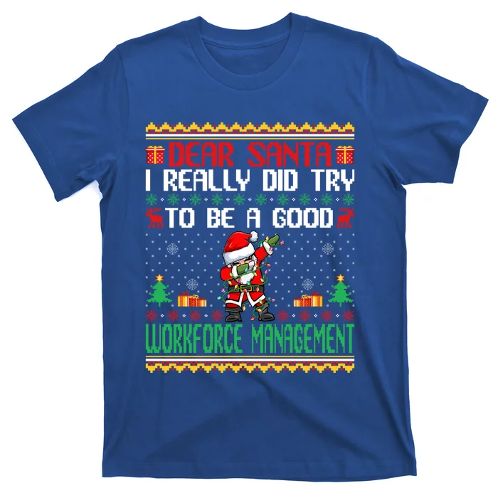 Santa Try To Be A Good Workforce Aget Christmas Gift T-Shirt