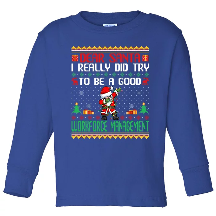 Santa Try To Be A Good Workforce Aget Christmas Gift Toddler Long Sleeve Shirt