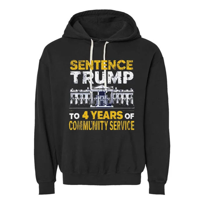 Sentence Trump To 4 Years Of Community Service Garment-Dyed Fleece Hoodie