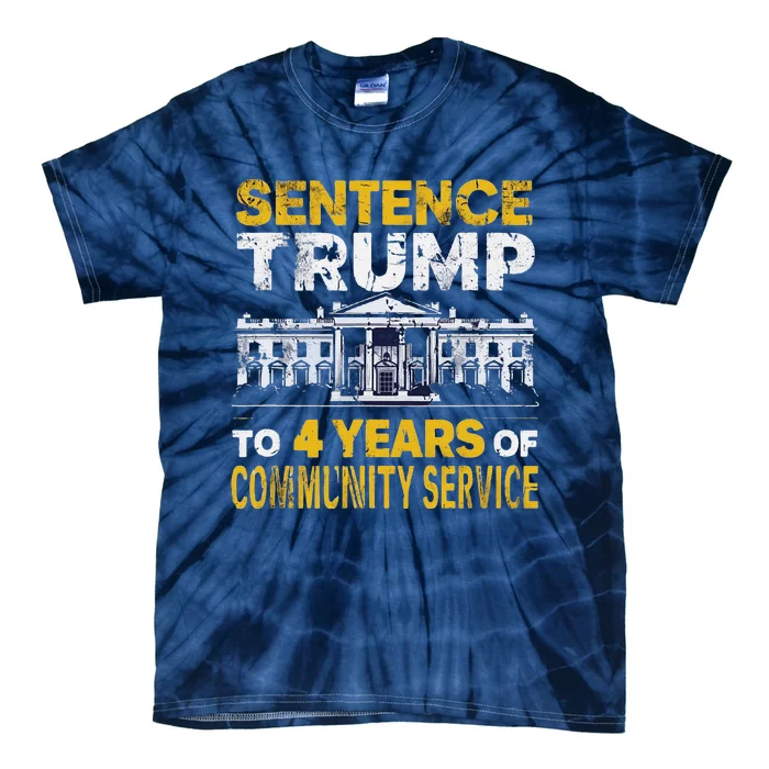 Sentence Trump To 4 Years Of Community Service Tie-Dye T-Shirt