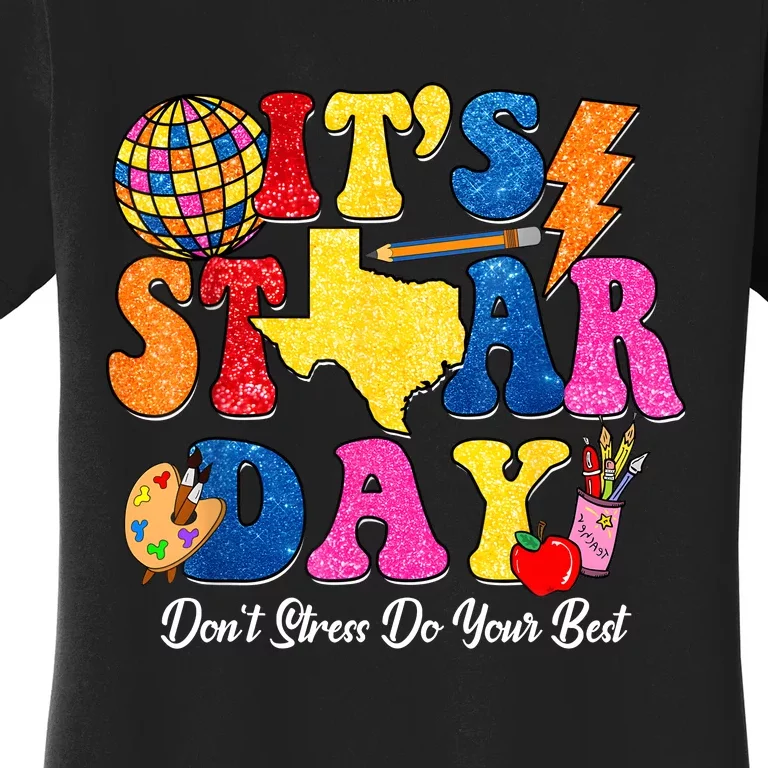 Staar Testing Test Day DonT Stress Do Your Best Teacher Women's T-Shirt