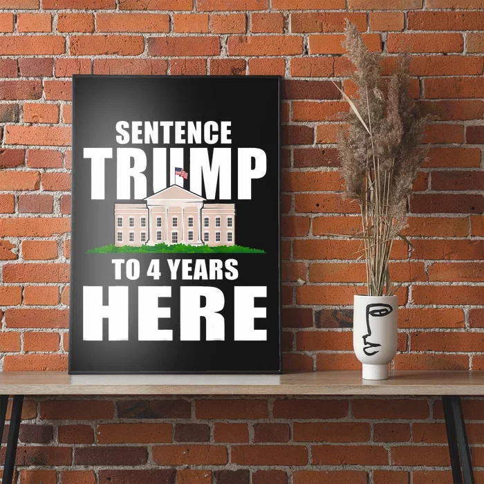 Sentence Trump To 4 Years Here Trump 2024 Funny 4th Of July Poster