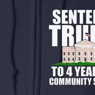 Sentence Trump To 4 Years Of Community Service Full Zip Hoodie