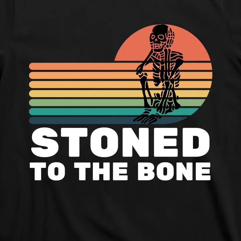 Stoned To The Bone Funny Stoned To The Bone T-Shirt