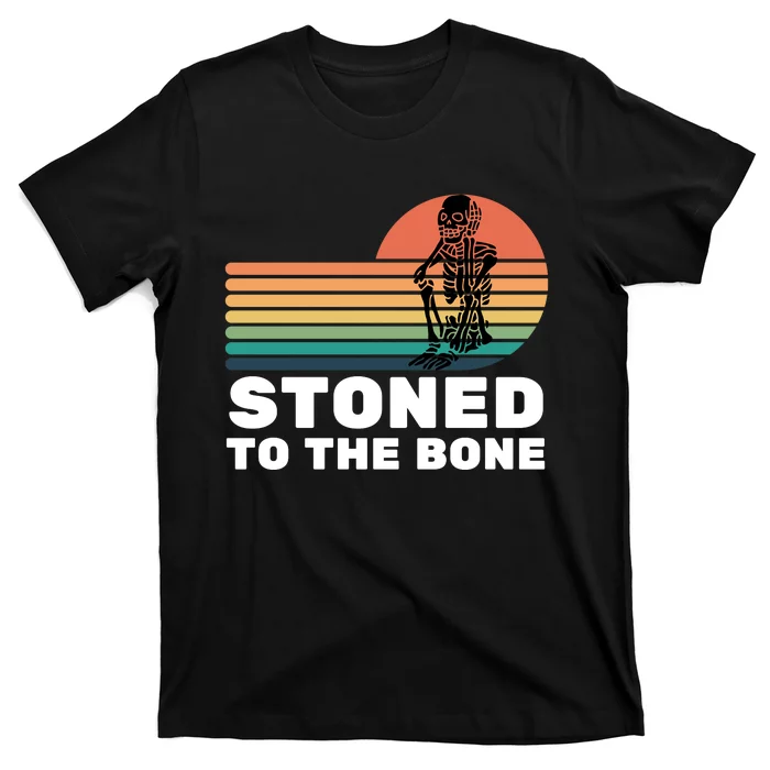 Stoned To The Bone Funny Stoned To The Bone T-Shirt