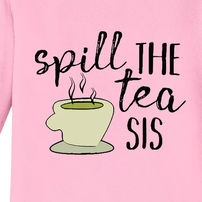 Spill The Tea Sis Baby Long Sleeve Bodysuit