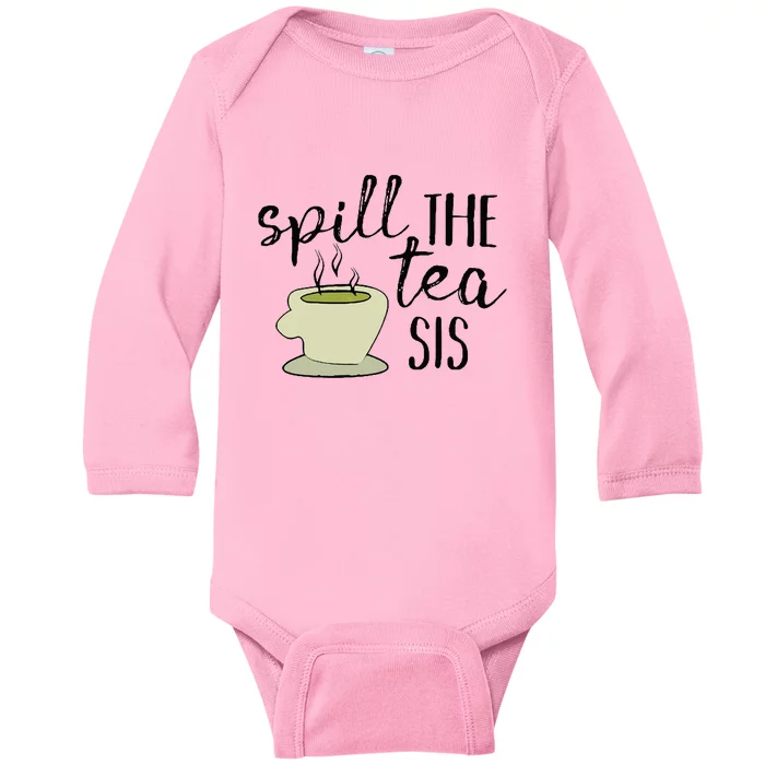 Spill The Tea Sis Baby Long Sleeve Bodysuit