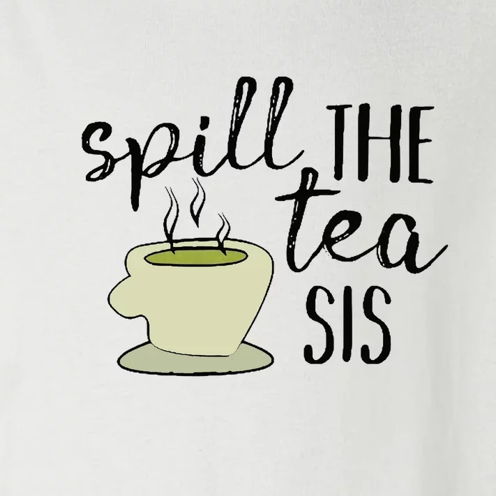 Spill The Tea Sis Toddler Long Sleeve Shirt