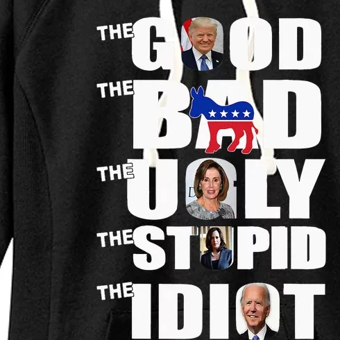 Support Trump The Good The Bad The Ugly The Stupid The Idiot Women's Fleece Hoodie