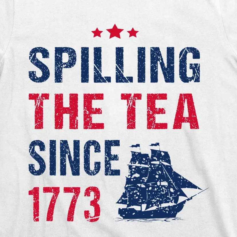 Spilling The Tea Since 1773 Slogan For Patriotic Pride Party T-Shirt