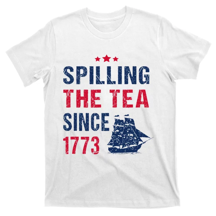 Spilling The Tea Since 1773 Slogan For Patriotic Pride Party T-Shirt