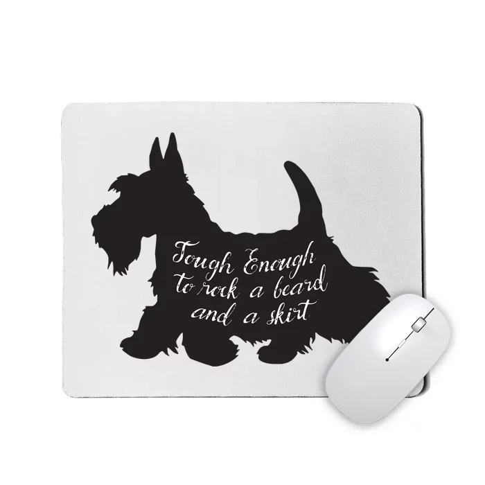 Scottish Terrier Tough Enough To Rock A Beard And A Skirt Mousepad