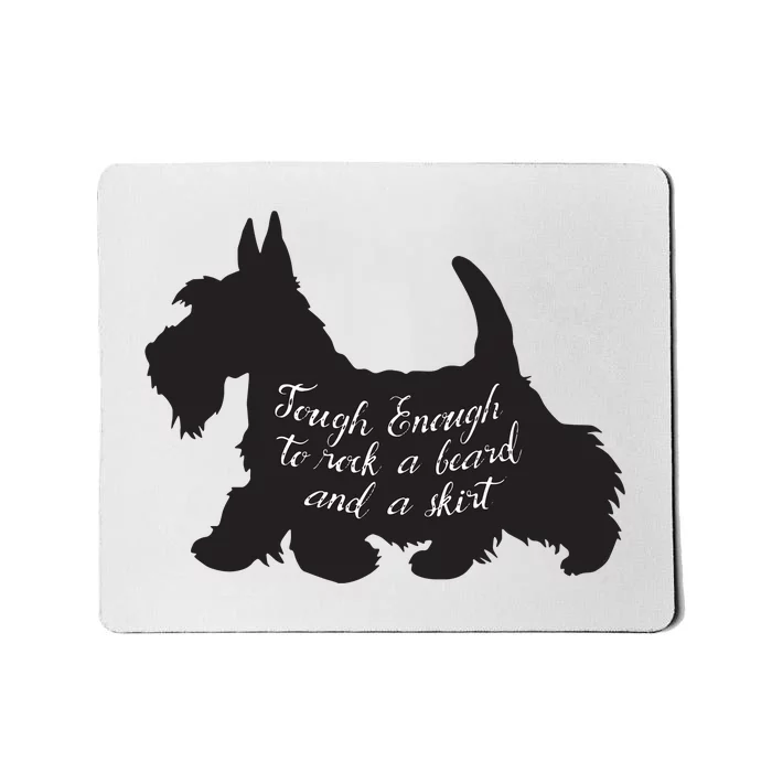 Scottish Terrier Tough Enough To Rock A Beard And A Skirt Mousepad