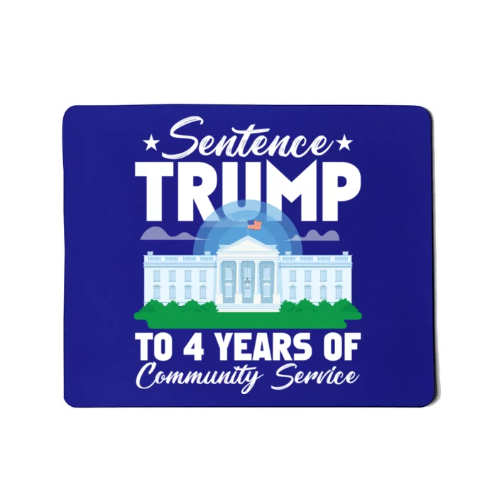 Sentence Trump To 4 Years Of Community Service Gift Mousepad