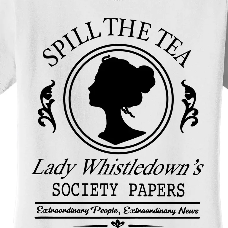 Spill The Tea Lady Whistledowns Women's T-Shirt