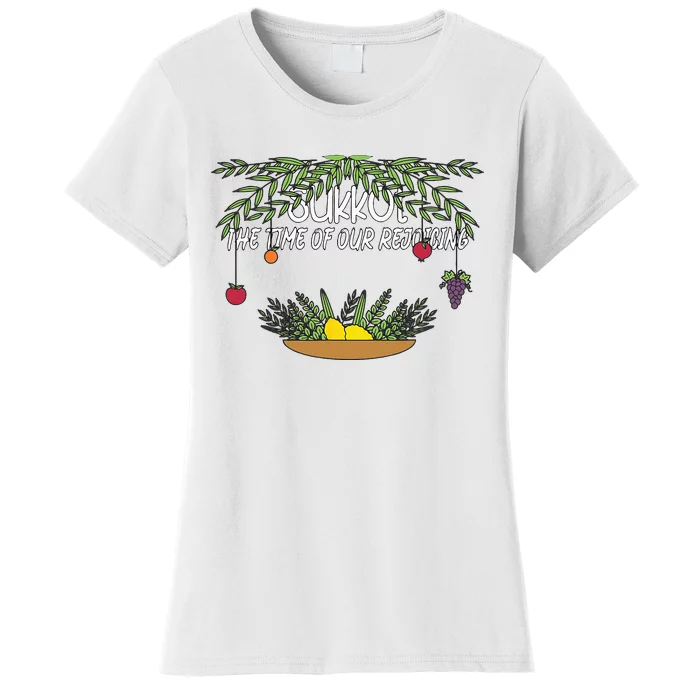 Sukkot The Time Of Our Rejoicing Biblical Feast Women's T-Shirt