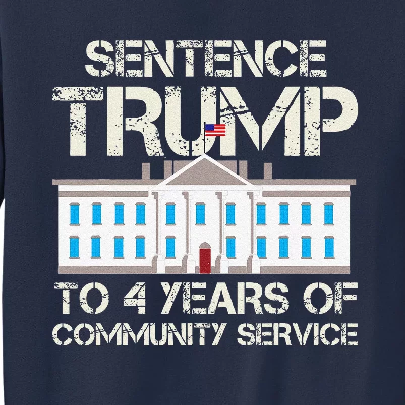 Sentence Trump To 4 Years Of Community Service Sweatshirt