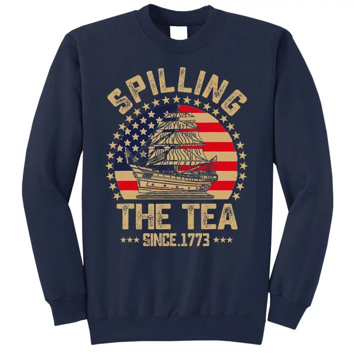 Spilling The Tea Since 1773 Patriotic History Teacher Tall Sweatshirt