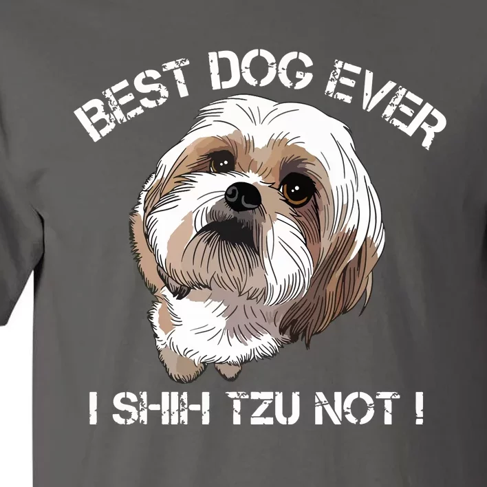 Shih Tzu T Funny Dog Pet Best Dog Ever Gift Birthday Tall T-Shirt