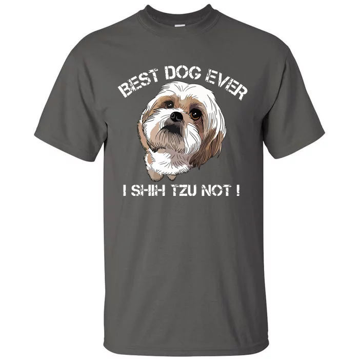 Shih Tzu T Funny Dog Pet Best Dog Ever Gift Birthday Tall T-Shirt