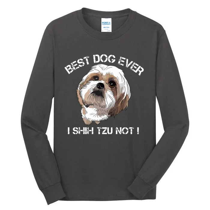 Shih Tzu T Funny Dog Pet Best Dog Ever Gift Birthday Tall Long Sleeve T-Shirt