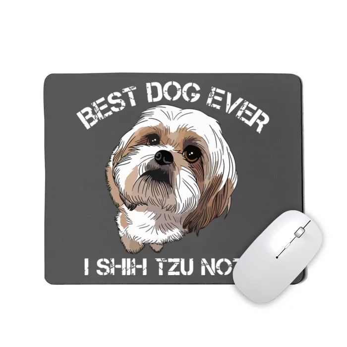 Shih Tzu T Funny Dog Pet Best Dog Ever Gift Birthday Mousepad