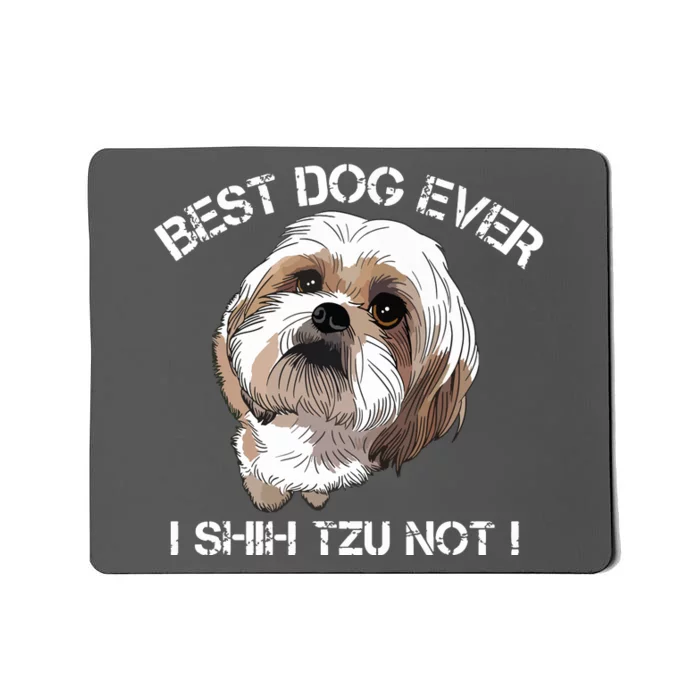 Shih Tzu T Funny Dog Pet Best Dog Ever Gift Birthday Mousepad