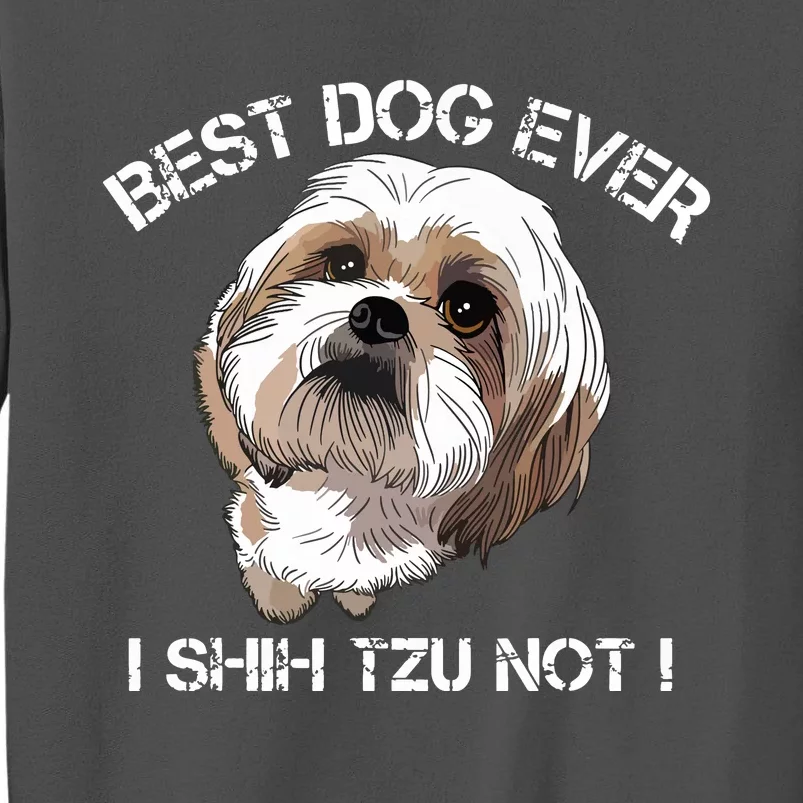 Shih Tzu T Funny Dog Pet Best Dog Ever Gift Birthday Tall Sweatshirt