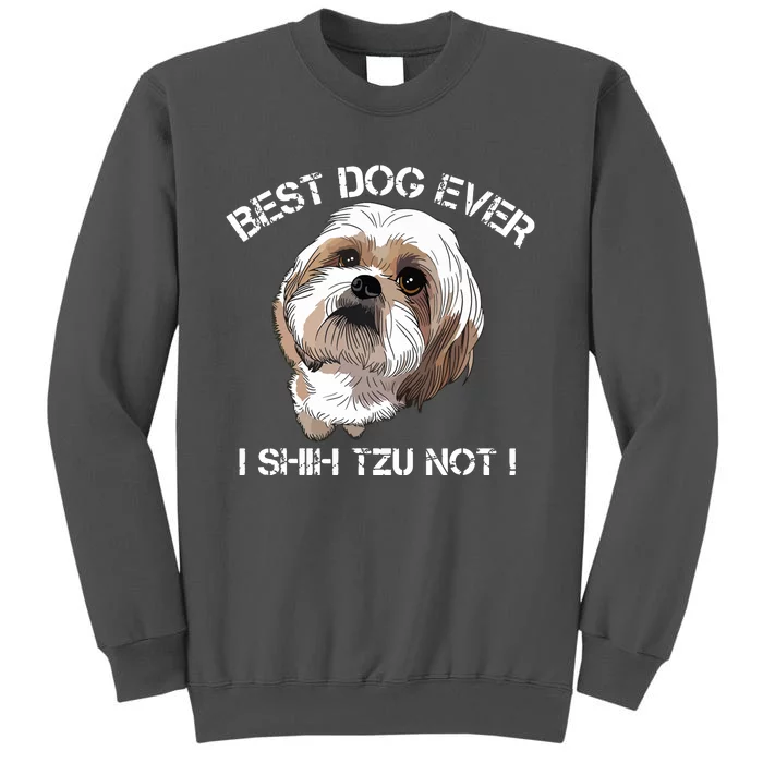 Shih Tzu T Funny Dog Pet Best Dog Ever Gift Birthday Tall Sweatshirt